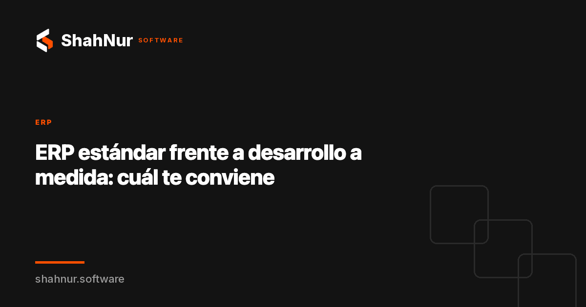 ERP estándar frente a desarrollo a medida: cuál te conviene