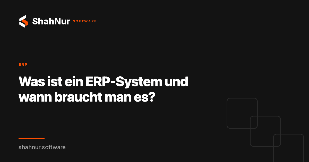 Was ist ein ERP-System und wann braucht man es?