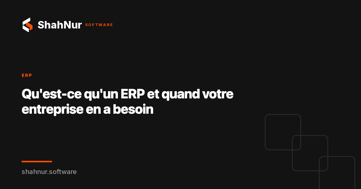 Qu'est-ce qu'un ERP et quand votre entreprise en a besoin