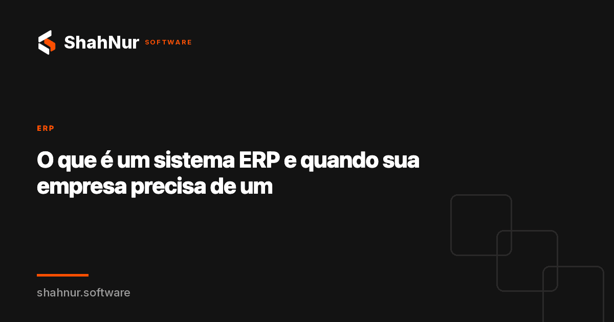 O que é um sistema ERP e quando sua empresa precisa de um