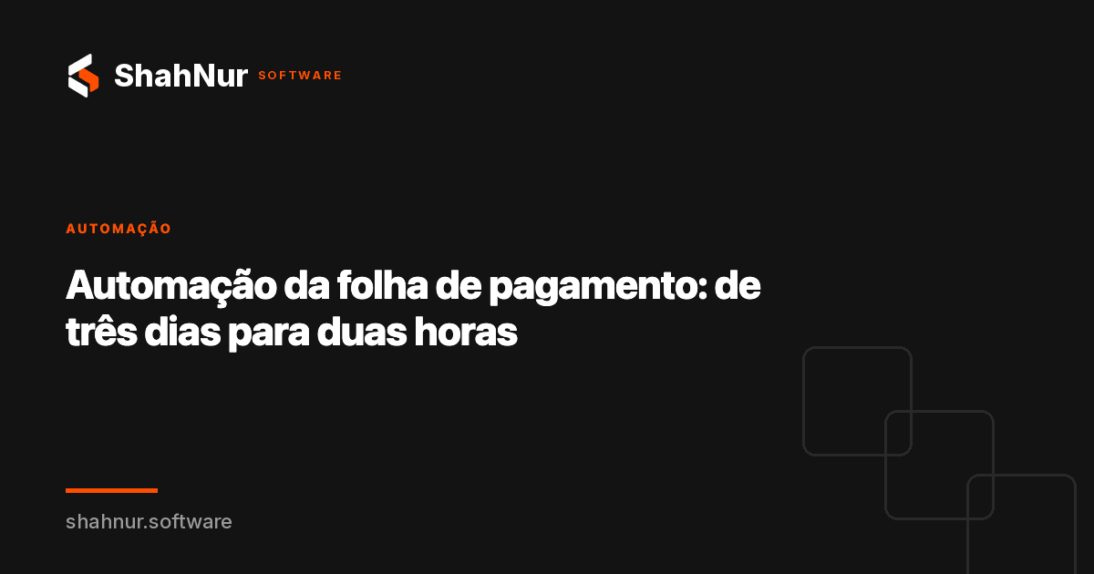 Automação da folha de pagamento: de três dias para duas horas