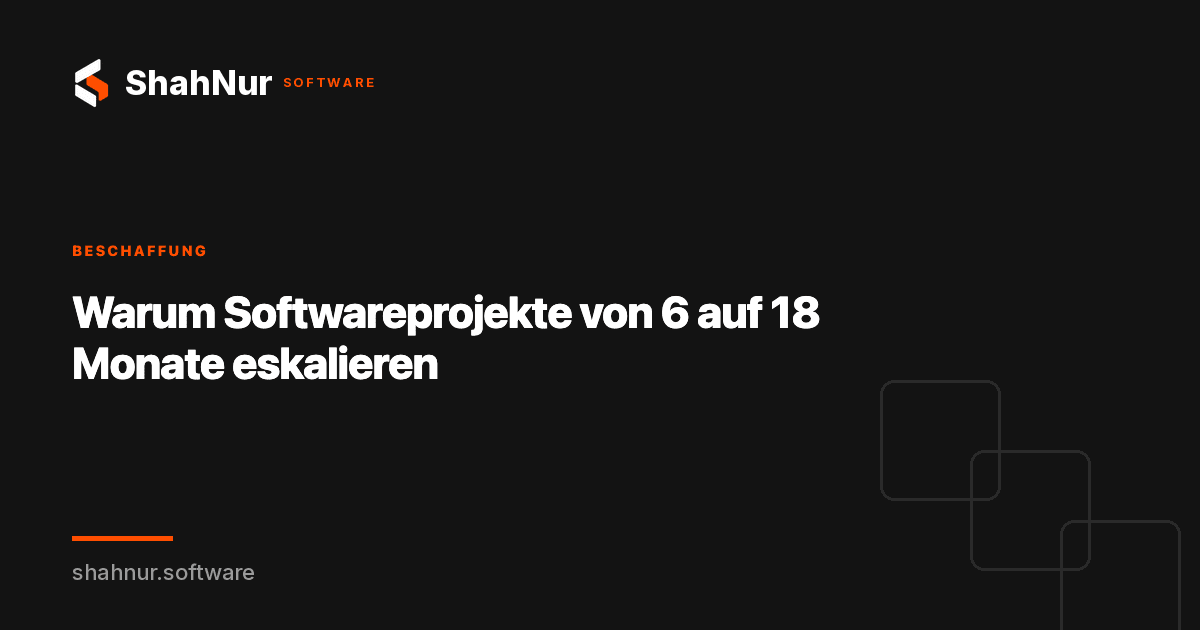 Warum Softwareprojekte von 6 auf 18 Monate eskalieren
