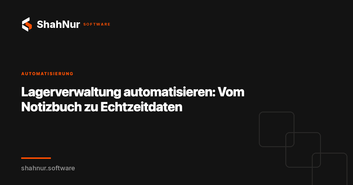 Lagerverwaltung automatisieren: Vom Notizbuch zu Echtzeitdaten