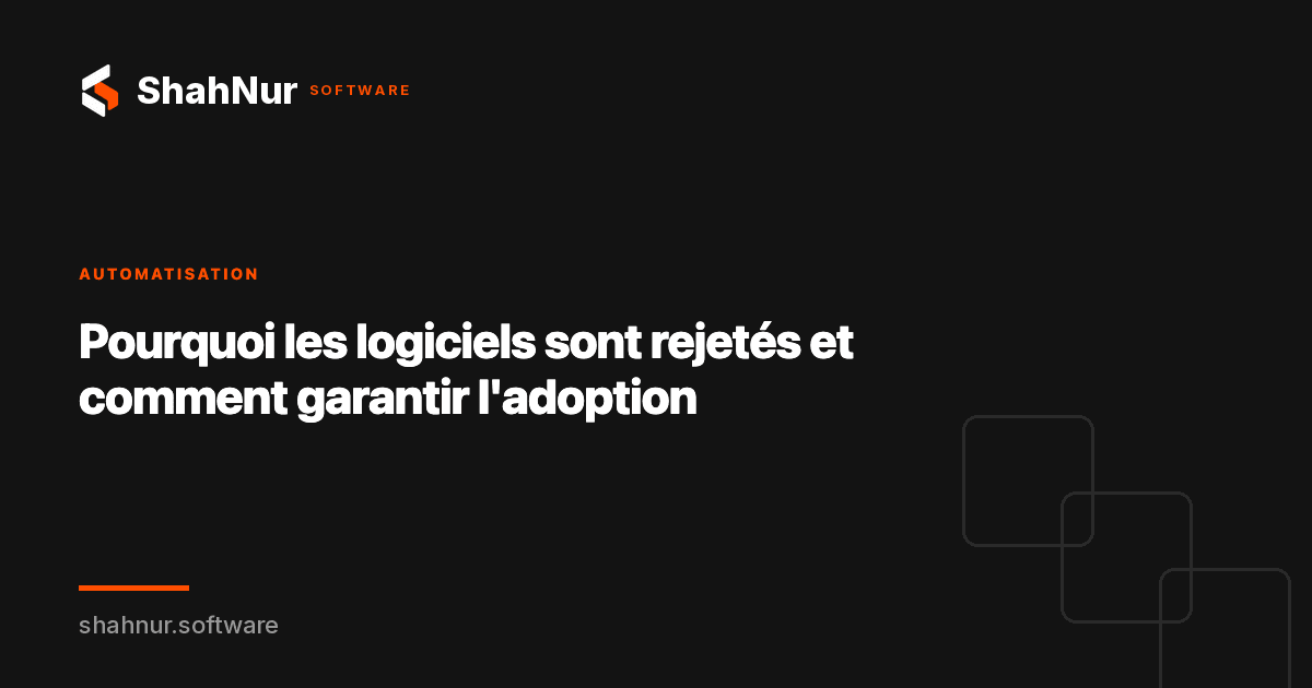 Pourquoi les logiciels sont rejetés et comment garantir l'adoption