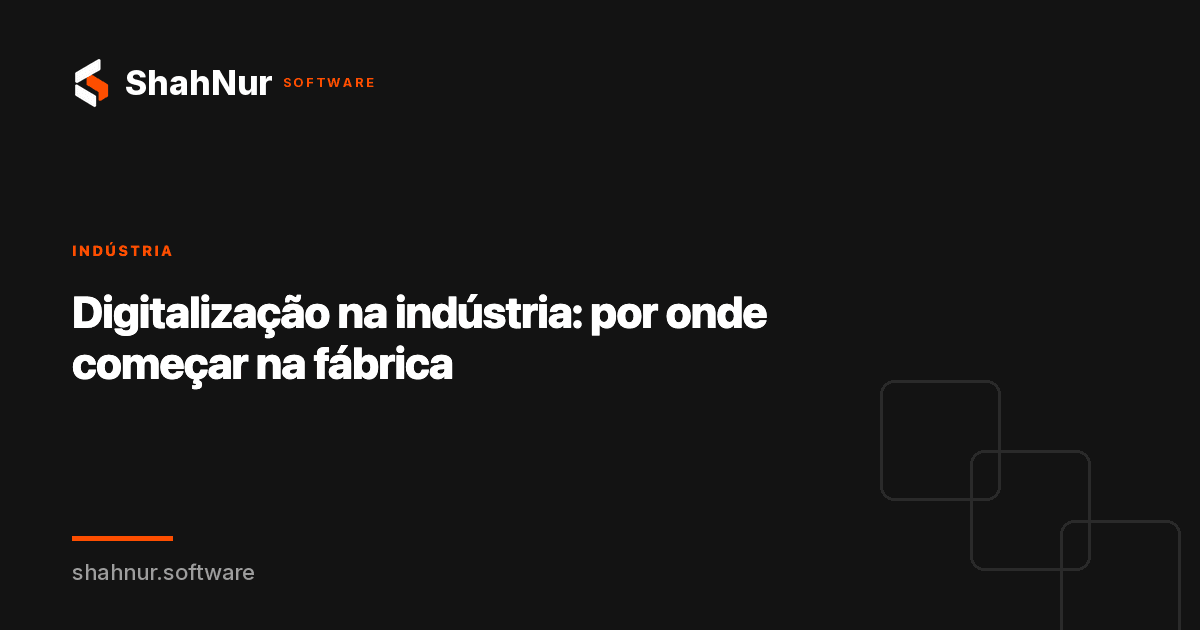 Digitalização na indústria: por onde começar na fábrica