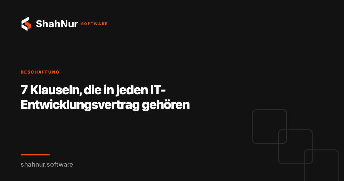 7 Klauseln, die in jeden IT-Entwicklungsvertrag gehören