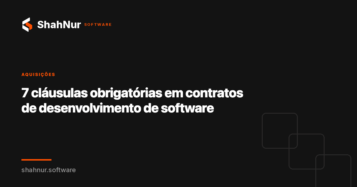 7 cláusulas obrigatórias em contratos de desenvolvimento de software