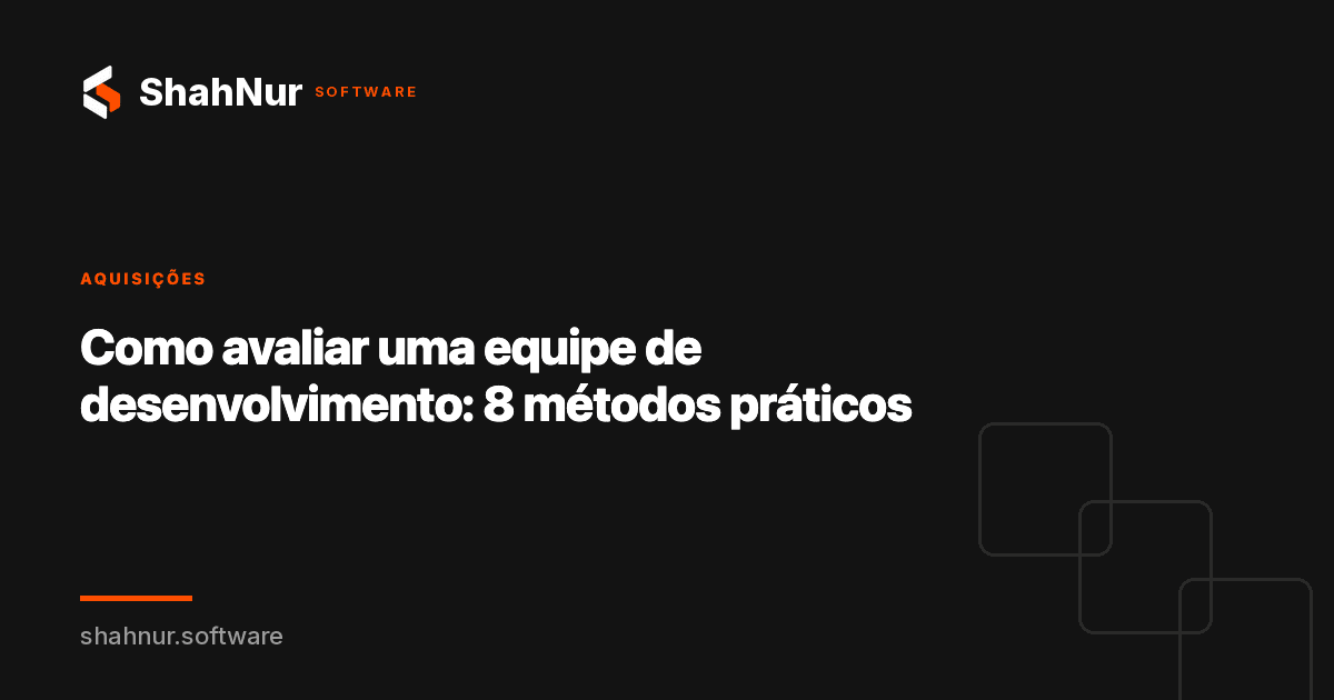Como avaliar uma equipe de desenvolvimento: 8 métodos práticos