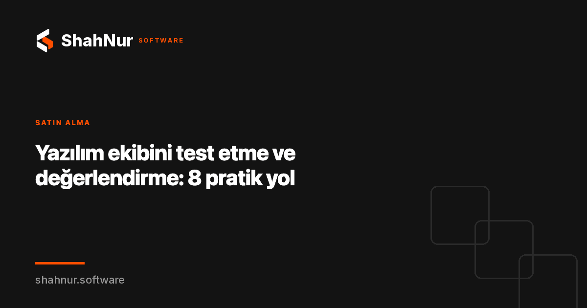 Yazılım ekibini test etme ve değerlendirme: 8 pratik yol
